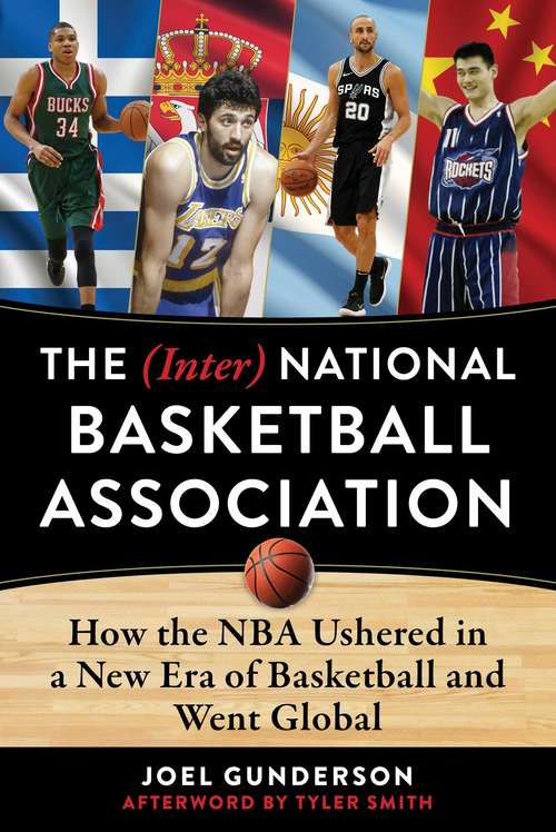 Book cover of The (Inter) National Basketball Association: How the NBA Ushered in a New Era of Basketball and Went Global