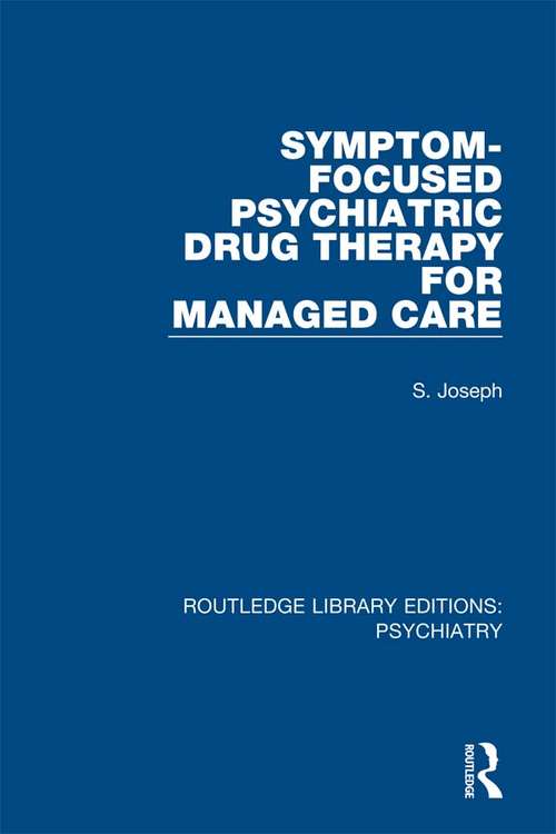 Book cover of Symptom-Focused Psychiatric Drug Therapy for Managed Care (Routledge Library Editions: Psychiatry #12)
