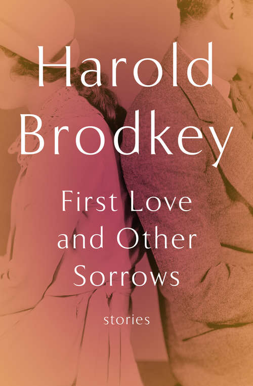 Book cover of First Love and Other Sorrows: Stories (2) (Contemporaries Ser.: Vol. 149)