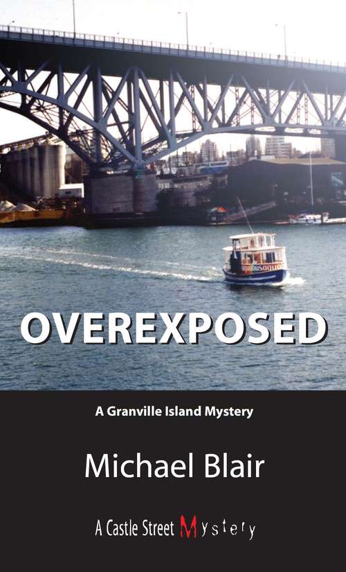 Book cover of Overexposed: A Granville Island Mystery
