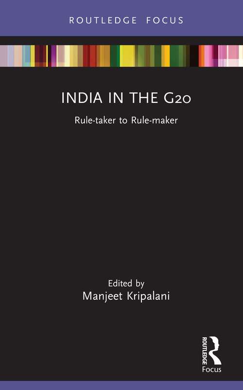 Book cover of India in the G20: Rule-taker to Rule-maker (The Gateway House Guide to India in the 2020s)