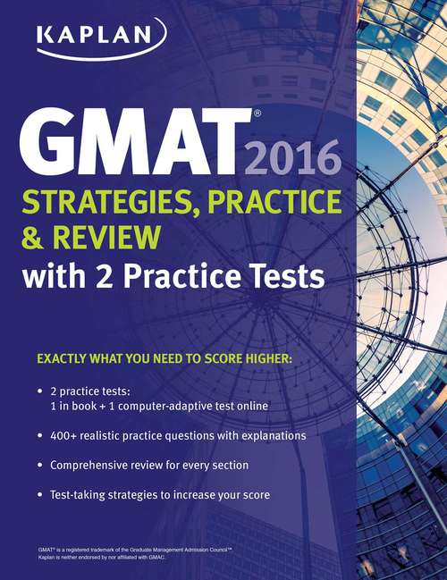 Book cover of Kaplan GMAT 2016 Strategies, Practice, and Review with 2 Practice Tests