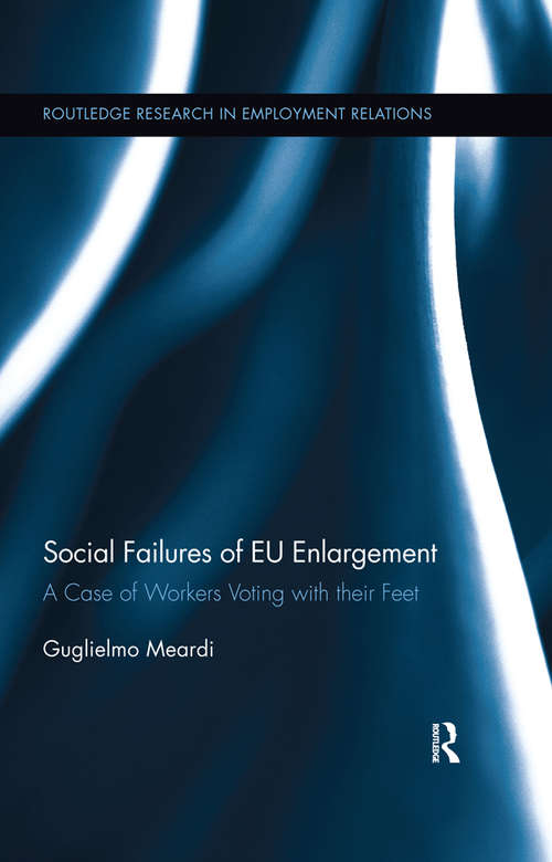 Book cover of Social Failures of EU Enlargement: A Case of Workers Voting with their Feet (Routledge Research in Employment Relations)