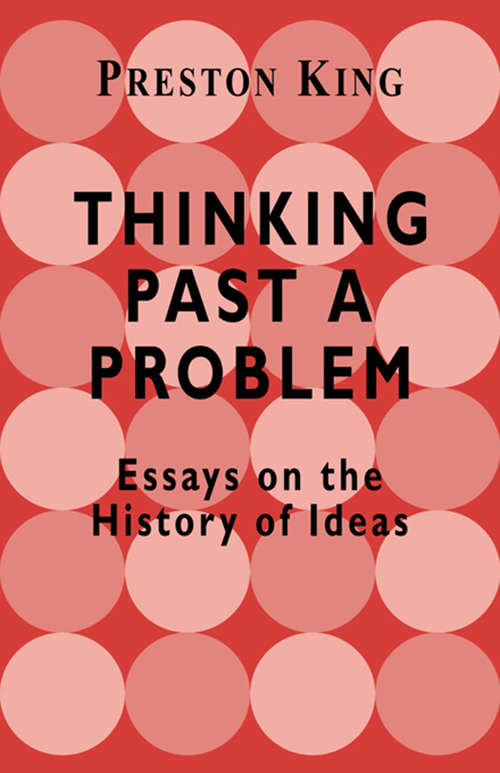 Book cover of Thinking Past a Problem: Essays on the History of Ideas