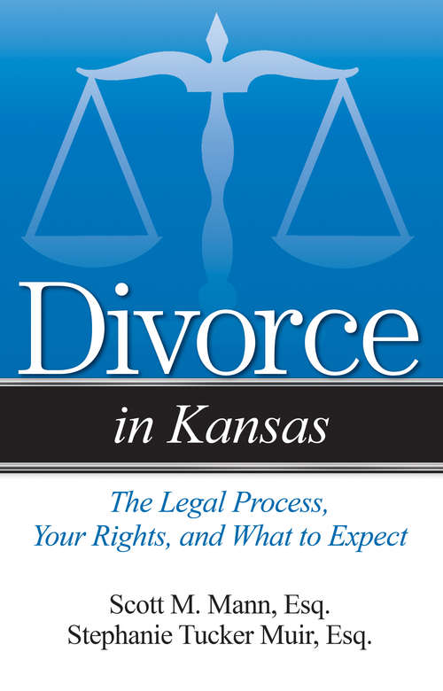 Book cover of Divorce in Kansas: The Legal Process, Your Rights, and What to Expect (Divorce In)