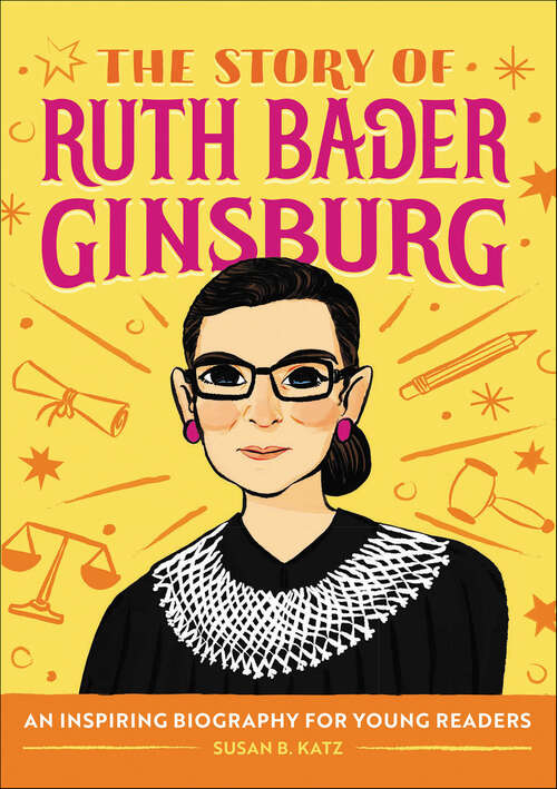 Book cover of The Story of Ruth Bader Ginsburg: An Inspiring Biography for Young Readers (The Story of Biographies)