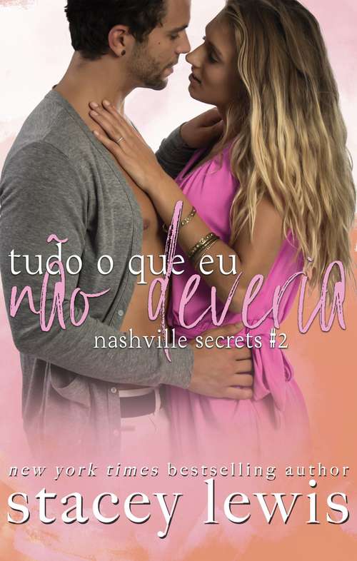 Book cover of Tudo o que eu não deveria (Nashville Secrets #2)