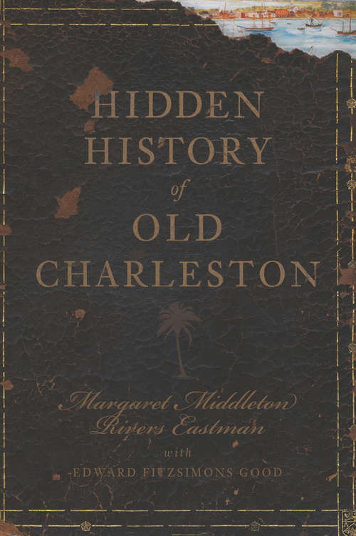 Book cover of Hidden History of Old Charleston (Hidden History)