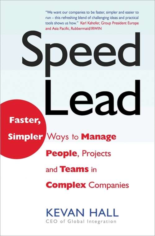 Book cover of Speed Lead: Faster, Simpler Ways to Manage People, Projects and Teams in Complex Companies