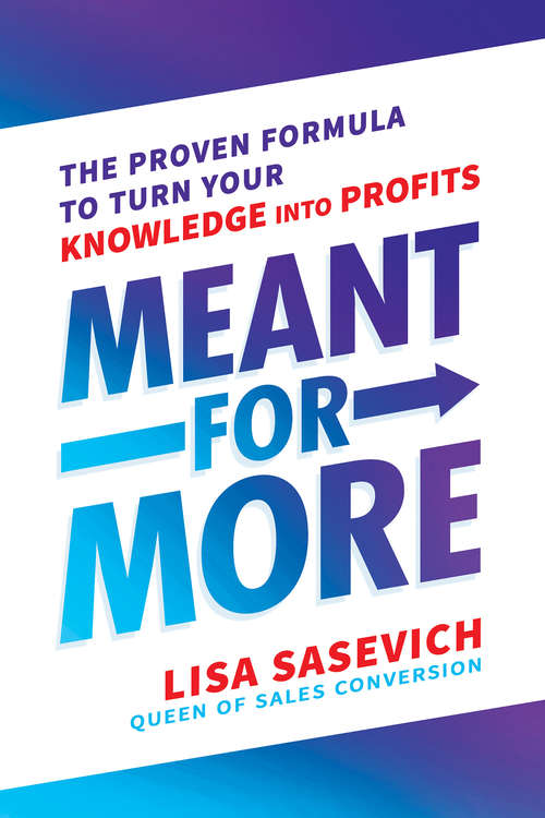 Book cover of Meant for More: The Proven Formula to Turn Your Knowledge into Profits