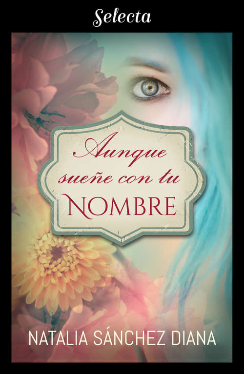 Book cover of Aunque sueñe con tu nombre