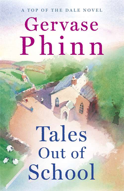 Book cover of Tales Out of School: Book 2 in the delightful new Top of the Dale series by bestselling author Gervase Phinn (Top of the Dale)