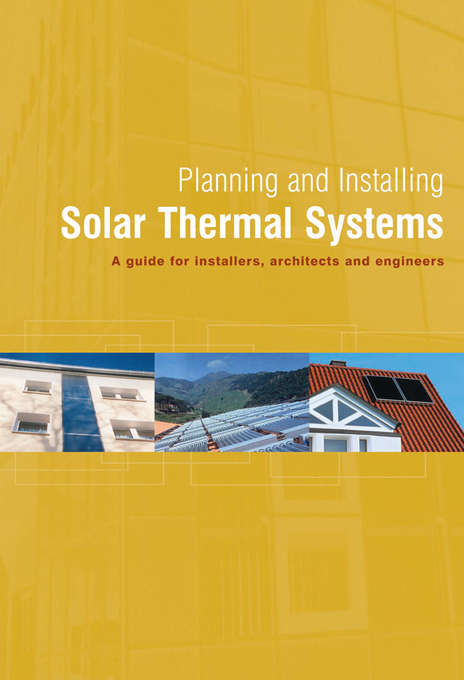 Book cover of Planning and Installing Solar Thermal Systems: A Guide for Installers, Architects and Engineers (2) (Planning and Installing)