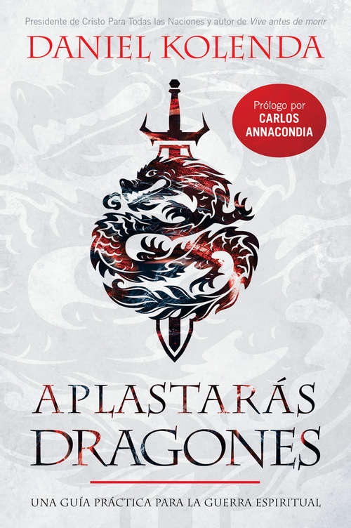 Book cover of Aplastarás dragones / Slaying Dragons: Una guía práctica para la guerra espiritual