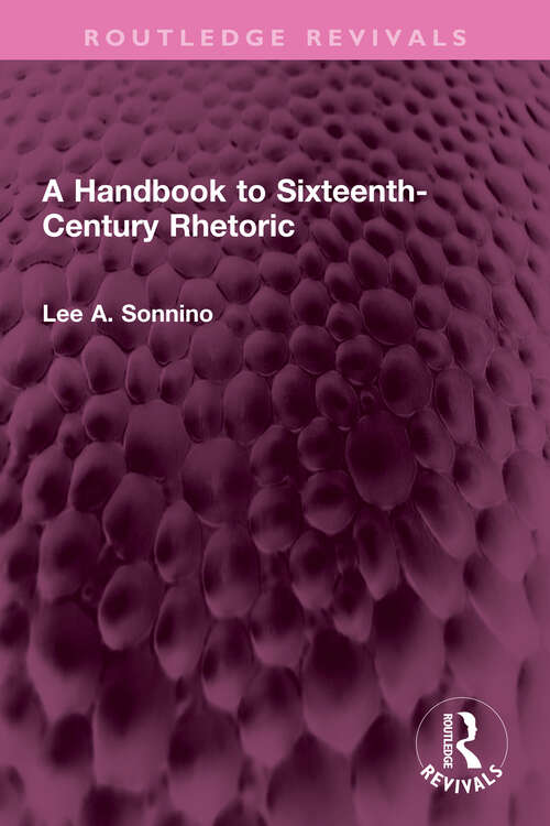 Book cover of A Handbook to Sixteenth-Century Rhetoric (Routledge Revivals)