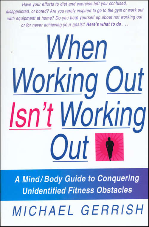 Book cover of When Working Out Isn't Working Out: A Mind/Body Guide to Conquering Unidentified Fitness Obstacles