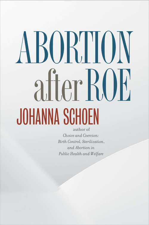 Book cover of Abortion after Roe (Studies in Social Medicine)