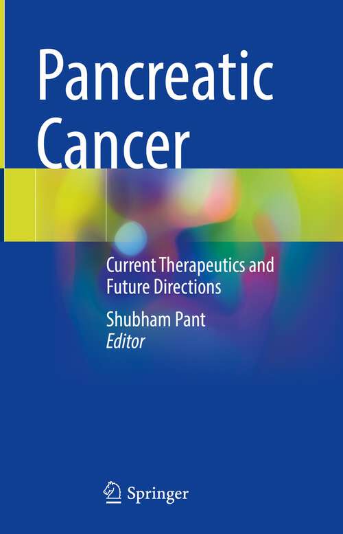 Book cover of Pancreatic Cancer: Current Therapeutics and Future Directions (1st ed. 2023)