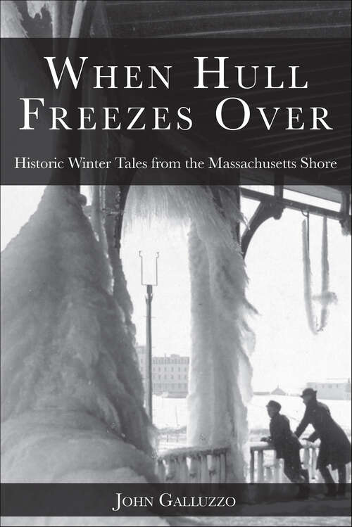 Book cover of When Hull Freezes Over: Historic Winter Tales from the Massachusetts Shore (American Chronicles)