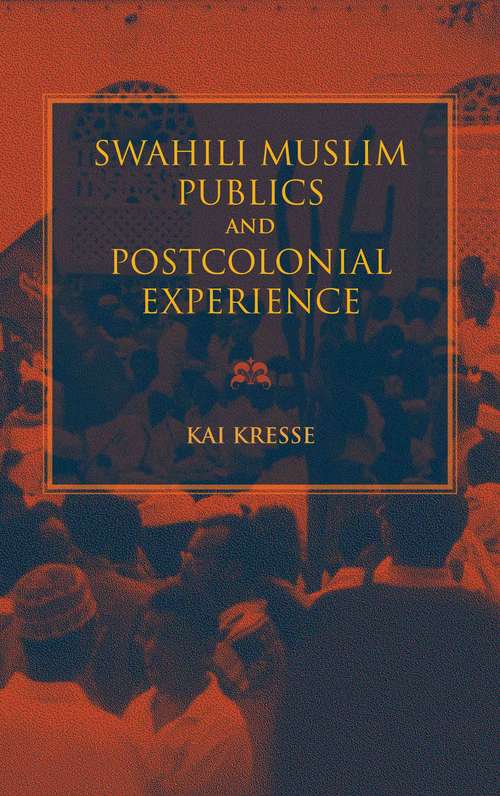 Book cover of Swahili Muslim Publics and Postcolonial Experience (African Expressive Cultures)