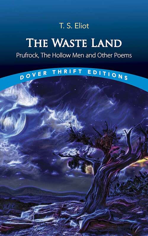 Book cover of The Waste Land, Prufrock, The Hollow Men and Other Poems (Dover Thrift Editions: Poetry)