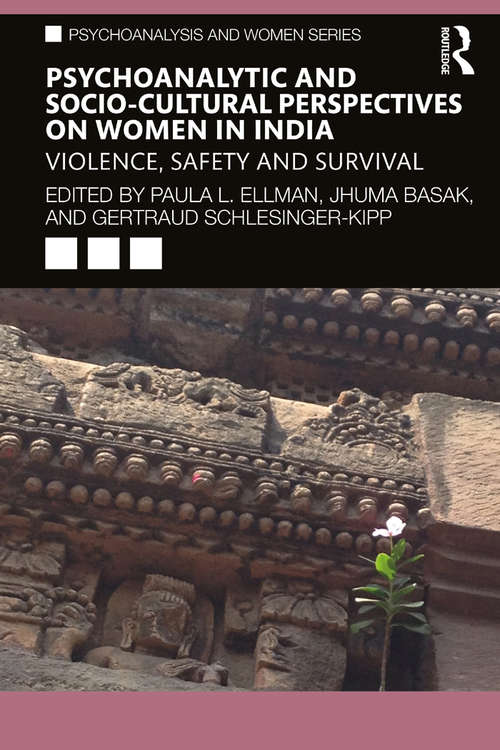 Book cover of Psychoanalytic and Socio-Cultural Perspectives on Women in India: Violence, Safety and Survival (Psychoanalysis and Women Series)