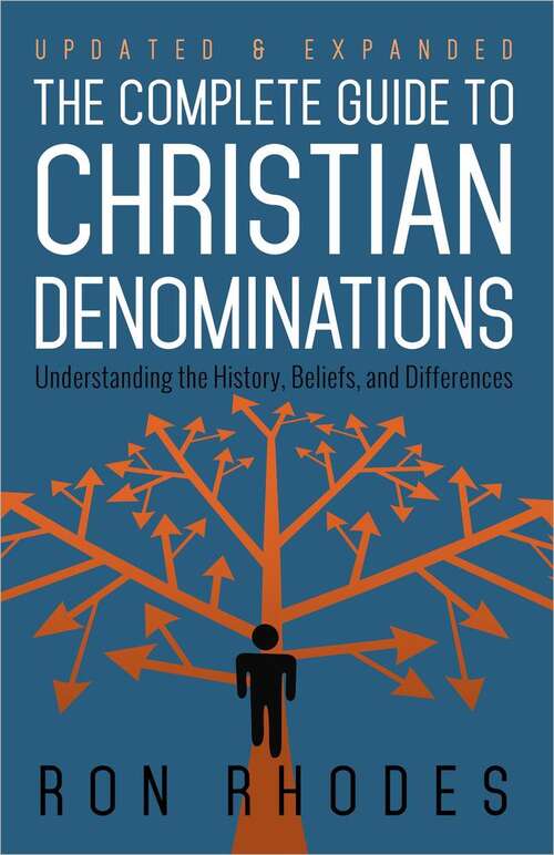Book cover of The Complete Guide to Christian Denominations: Understanding The History, Beliefs, And Differences