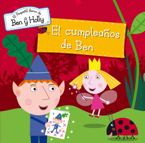 Book cover of El cumpleaños de Ben (El pequeño reino de Ben y Holly. Primeras lecturas #3)