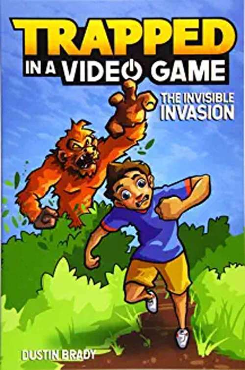 Book cover of Trapped In A Video Game: The Invisible Invasion (Trapped in a Video Game #2)