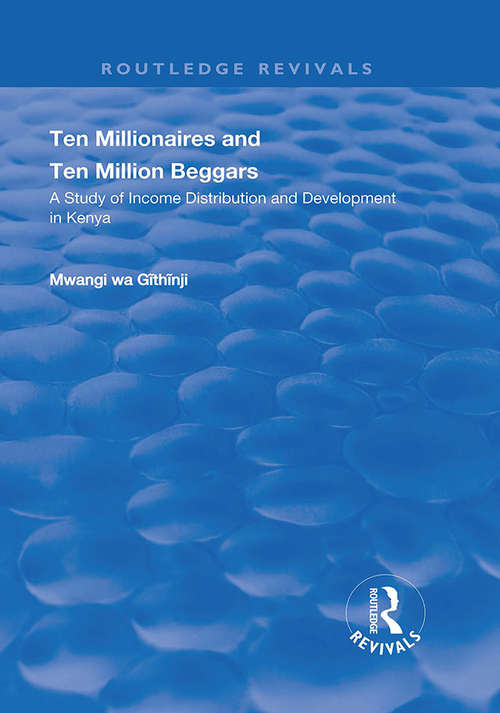 Book cover of Ten Millionaires and Ten Million Beggars: A Study of Income Distribution and Development in Kenya (Routledge Revivals)