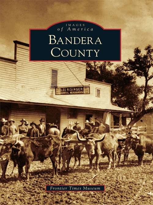 Book cover of Bandera County (Images of America)