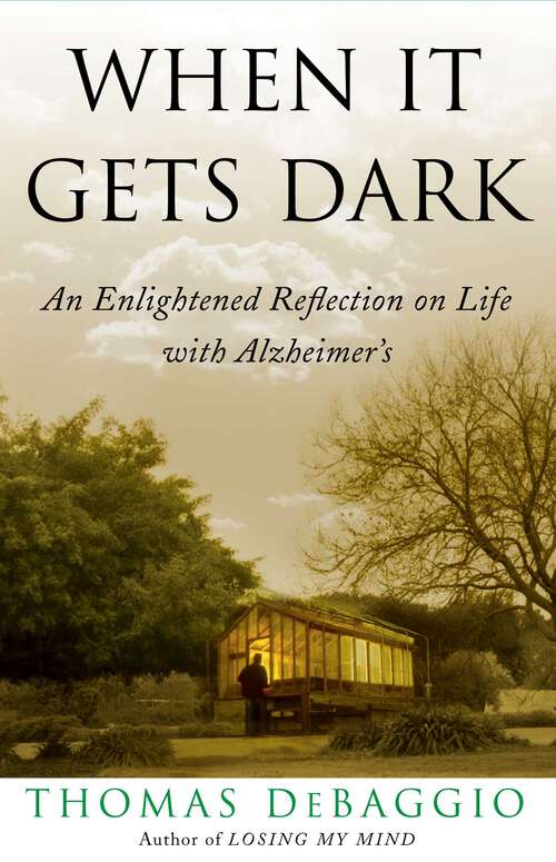 Book cover of When It Gets Dark: An Enlightened Reflection on Life with Alzheimer's