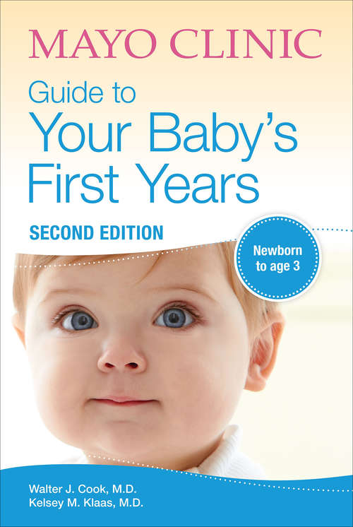 Book cover of Mayo Clinic Guide to Your Baby's First Years: Newborn to Age 3 (2)