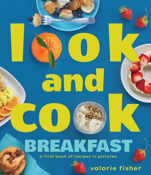 Book cover of Look and Cook Breakfast: A First Book of Recipes in Pictures (Look and Cook)