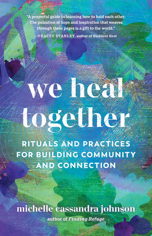 Book cover of We Heal Together: Rituals and Practices for Building Community and Connection