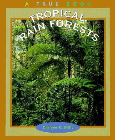 Book cover of Tropical Rain Forests (A True book)