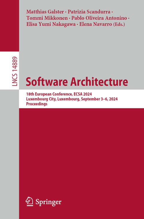 Book cover of Software Architecture: 18th European Conference, ECSA 2024, Luxembourg City, Luxembourg, September 3–6, 2024, Proceedings (2024) (Lecture Notes in Computer Science #14889)