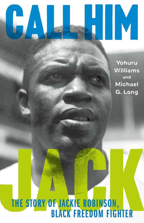 Book cover of Call Him Jack: The Story of Jackie Robinson, Black Freedom Fighter