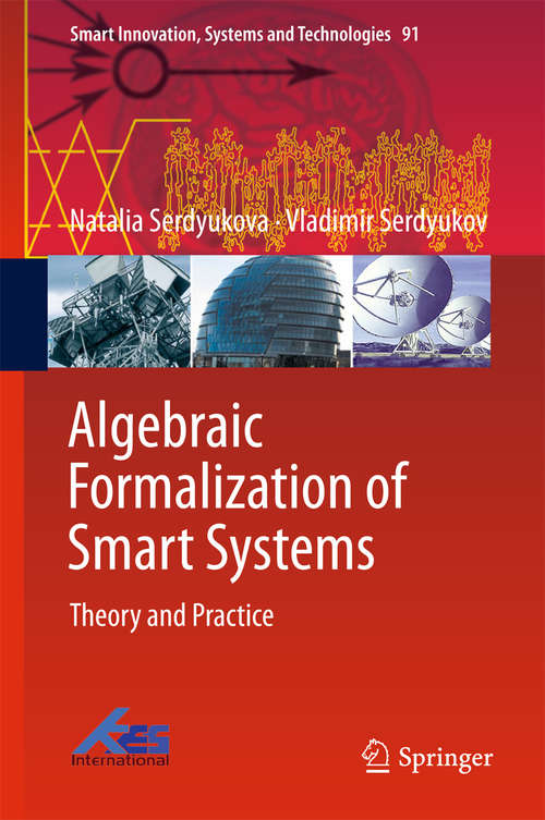 Book cover of Algebraic Formalization of Smart Systems: Theory And Practice (Smart Innovation, Systems And Technologies #91)