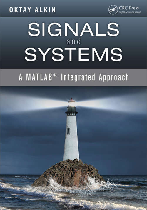 Book cover of Signals and Systems: A MATLAB Integrated Approach