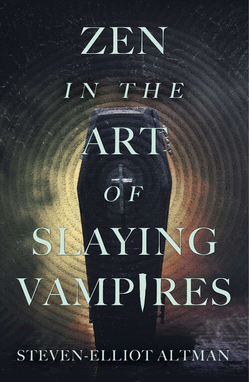 Book cover of Zen in the Art of Slaying Vampires: 25th Anniversary Author Revised Edition