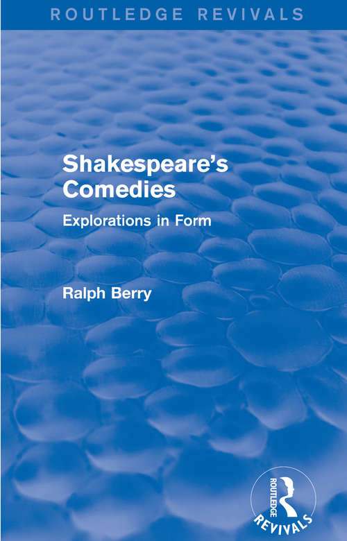 Book cover of Shakespeare's Comedies: Explorations in Form (Routledge Revivals)