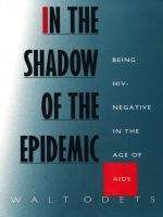 Book cover of In the Shadow of the Epidemic: Being HIV-Negative in the Age of AIDS