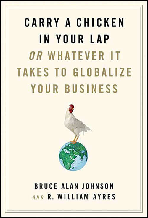 Book cover of Carry a Chicken in Your Lap: Or Whatever It Takes to Globalize Your Business