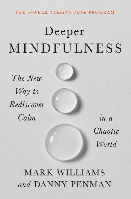 Book cover of Deeper Mindfulness: The New Way to Rediscover Calm in a Chaotic World