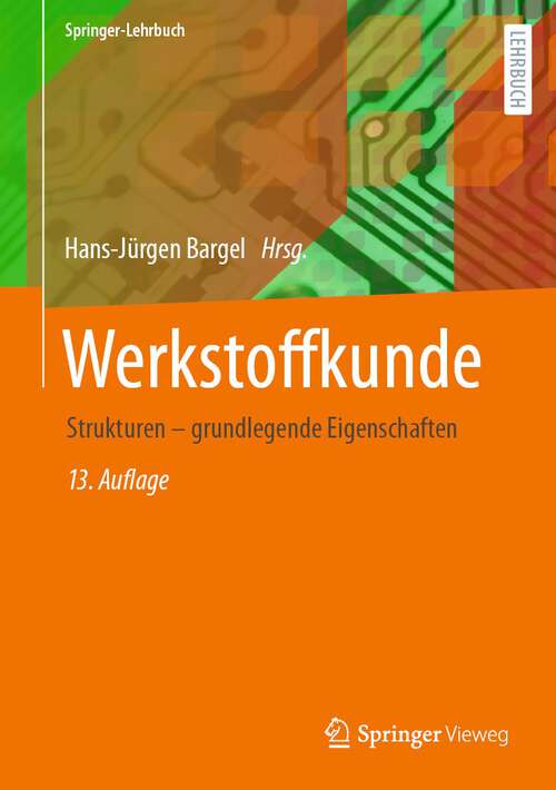 Book cover of Werkstoffkunde: Strukturen - grundlegende Eigenschaften (13. Aufl. 2022) (Springer-Lehrbuch)