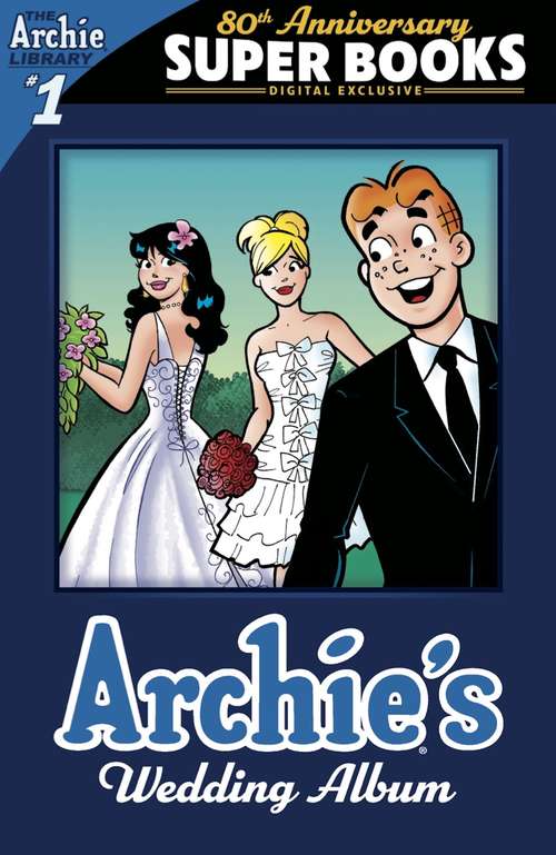 Book cover of Archie's Wedding Album (Archie Comics 80th Anniversary Presents #1)