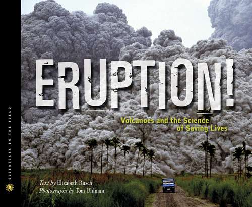 Book cover of Eruption!: Volcanoes And The Science Of Saving Lives (Scientists in the Field)