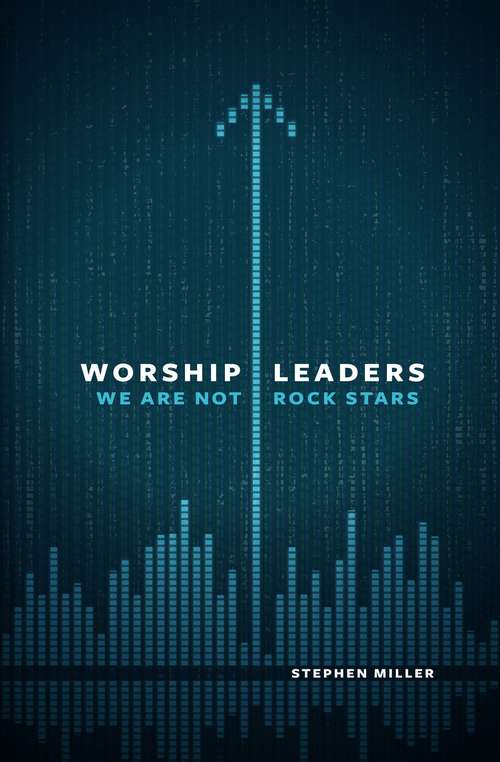 Book cover of Worship Leaders, We Are Not Rock Stars