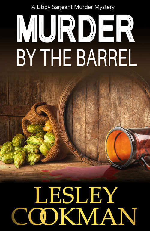 Book cover of Murder by the Barrel: A Libby Sarjeant Murder Mystery (A\libby Sarjeant Murder Mystery Ser. #18)